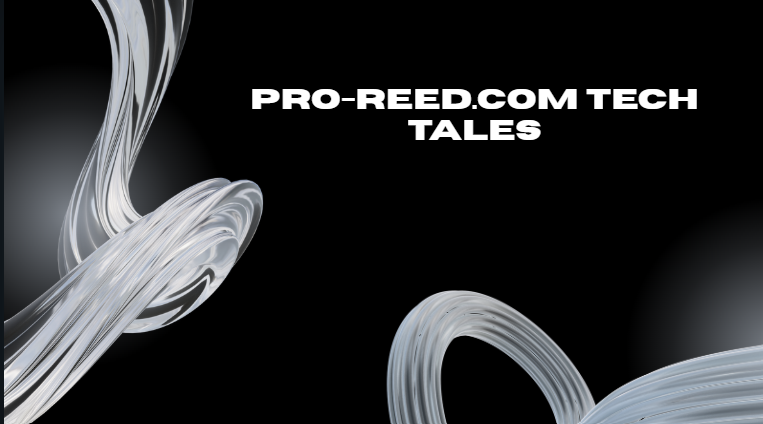Pro-Reed.com Tech Tales