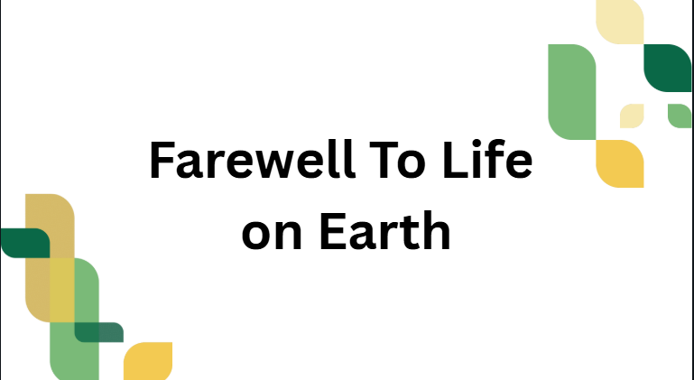 Farewell To Life on Earth